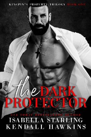 [Kingpin's Property 01] • The Dark Protector · An Arranged Marriage Cartel Dark Romance (Kingpin's Property Trilogy Book 1)